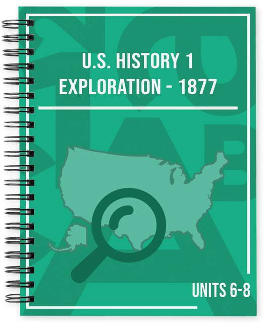 U.S. History 1: Exploration - 1877, Units 6-8